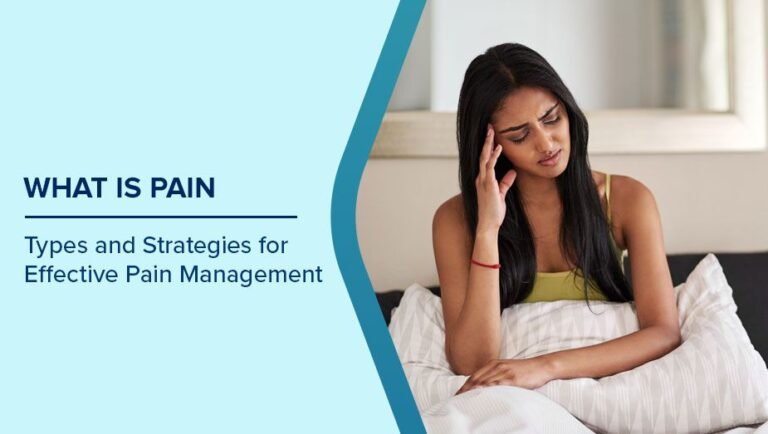 What is Pain: Types and Strategies for Effective Pain Management